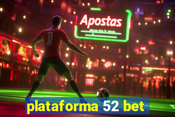 plataforma 52 bet